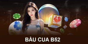 Bầu Cua B52 - Sự Kết Hợp Hoàn Hảo Hiện Đại Và Truyền Thống